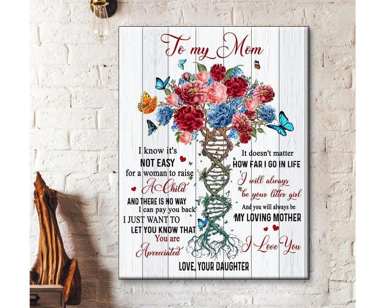 Flowers Mom Canvas, Amazing Gift For Mother’S Day, To My Mom I Know It’S Not Easy For A Woman Canvas