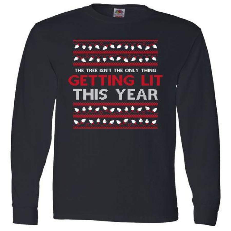 Tree Getting Lit This Year Ugly Christmas Long Sleeve T-Shirt