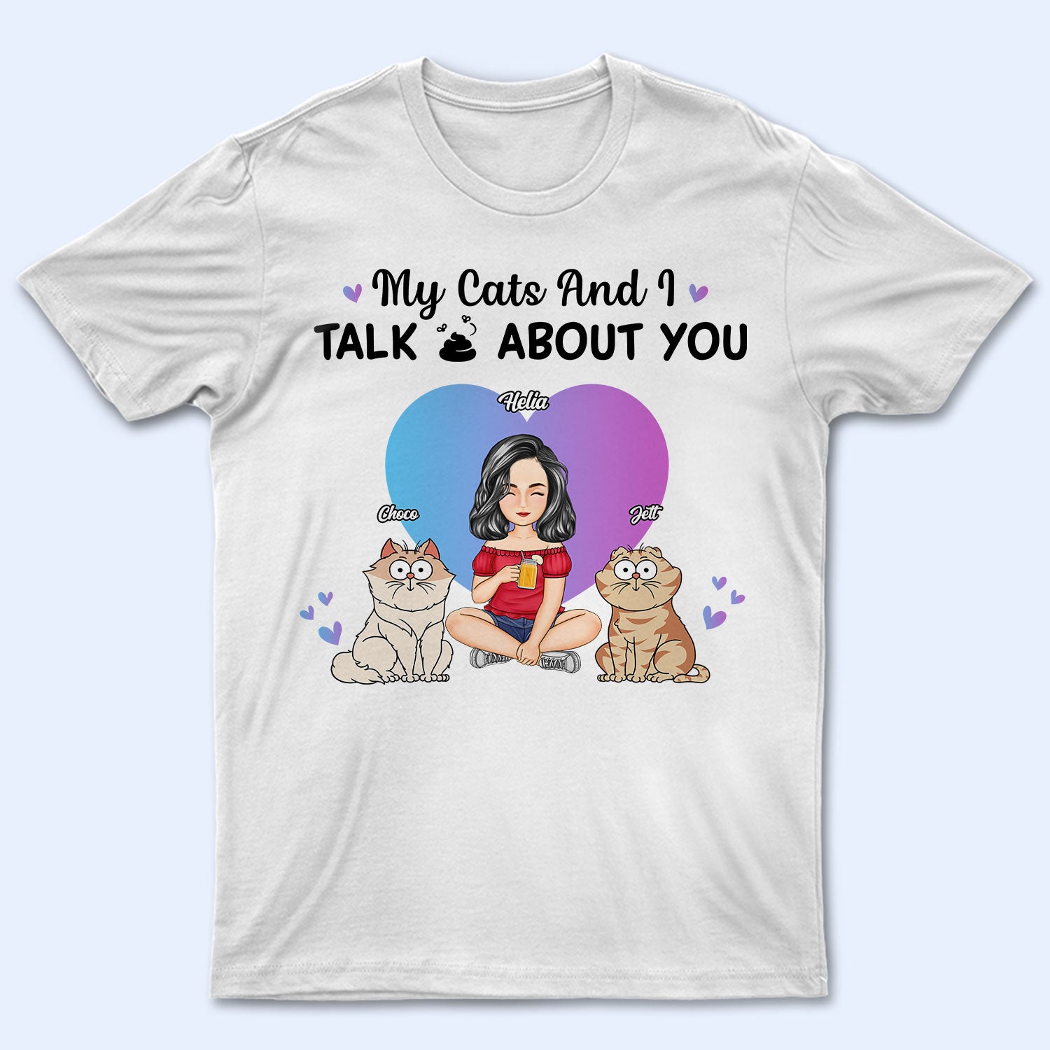 My Cats And I Talk About You – Funny Gift For Cat Lovers – Personalized T Shirt