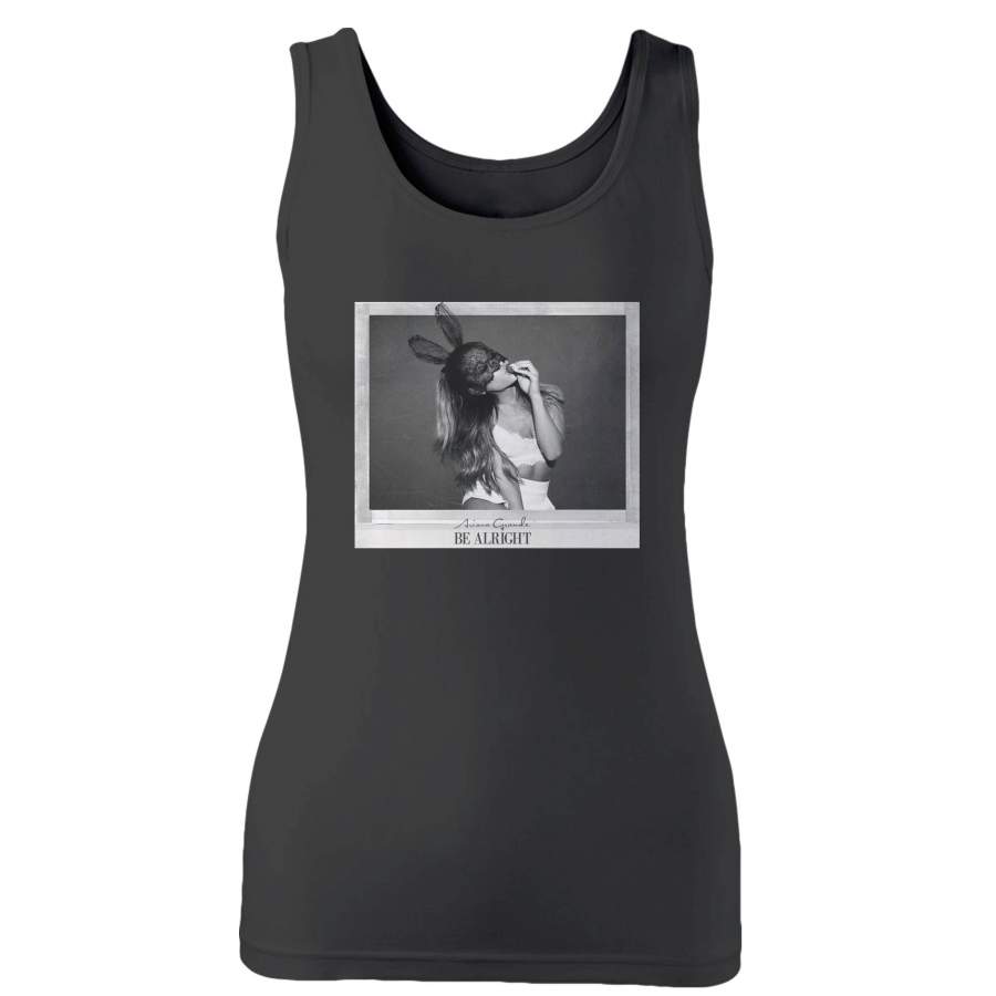 Ariana Grande Be Alright Woman’s Tank Top