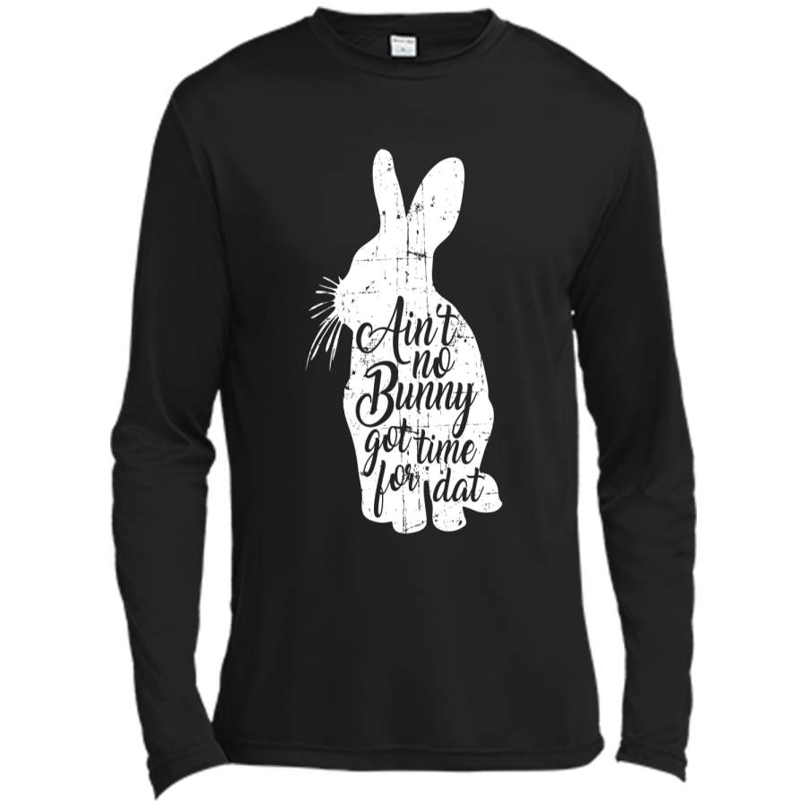 Aint No Bunny Got Time For Dat Easter T-Shirt Long Sleeve Moisture Absorbing Shirt