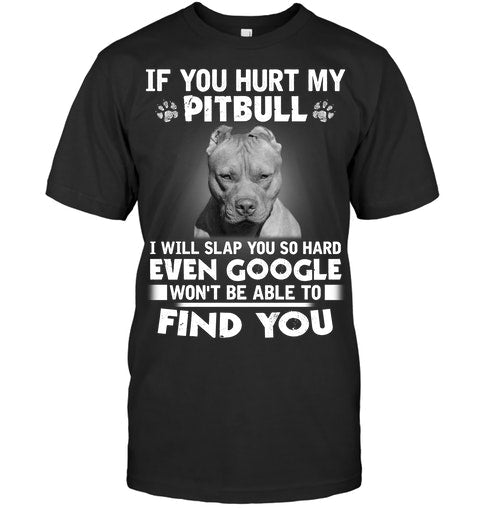 If You Hurt My Pitbull Gift Dog Lovers T-shirt