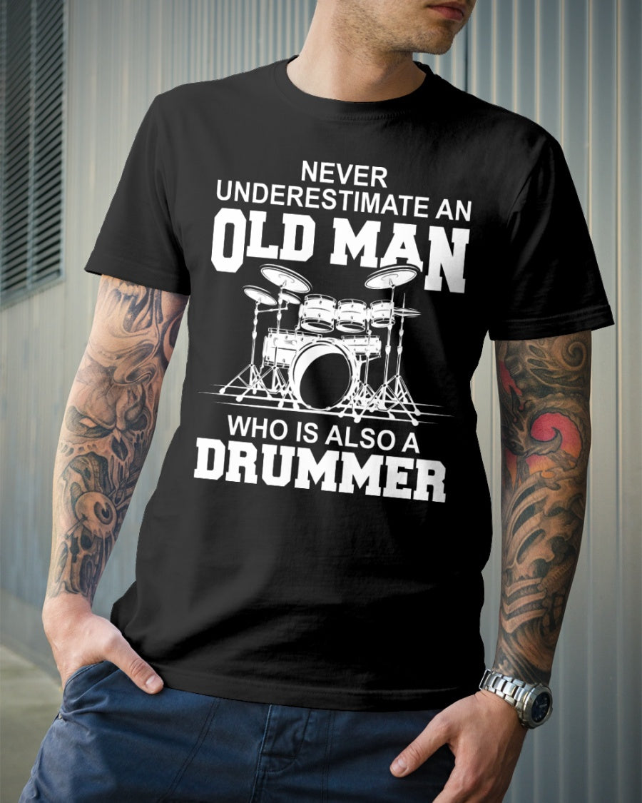 Never Underestimate An Old Man Who Is Also A Drummer Gift Standard/Premium T-Shirt