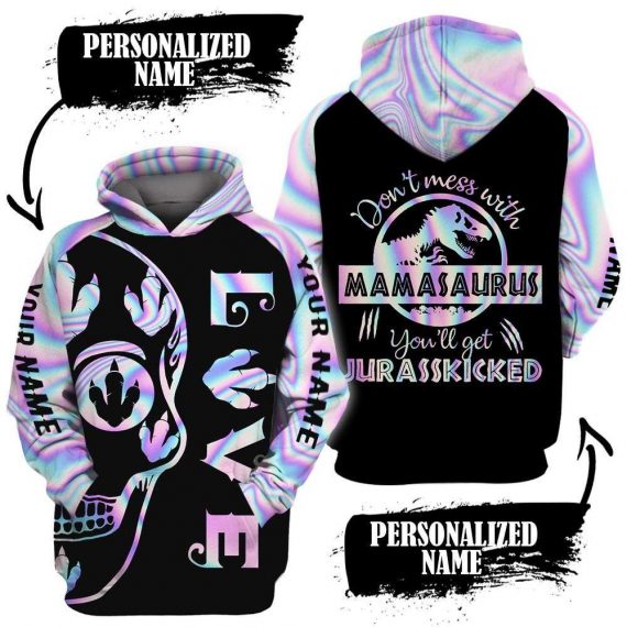 Gift For Mom Mamasaurus Jurasskicked Hologram Dont Mess With Mamasaurus Youll Get Jurasskicked Personalized Unisex Hoodie Hg