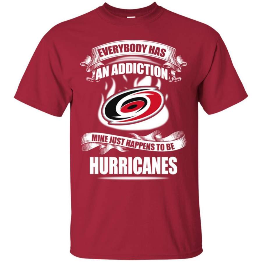 Everybody Has An Addiction Mine Just Happens To Be Carolina Hurricanes T Shirt