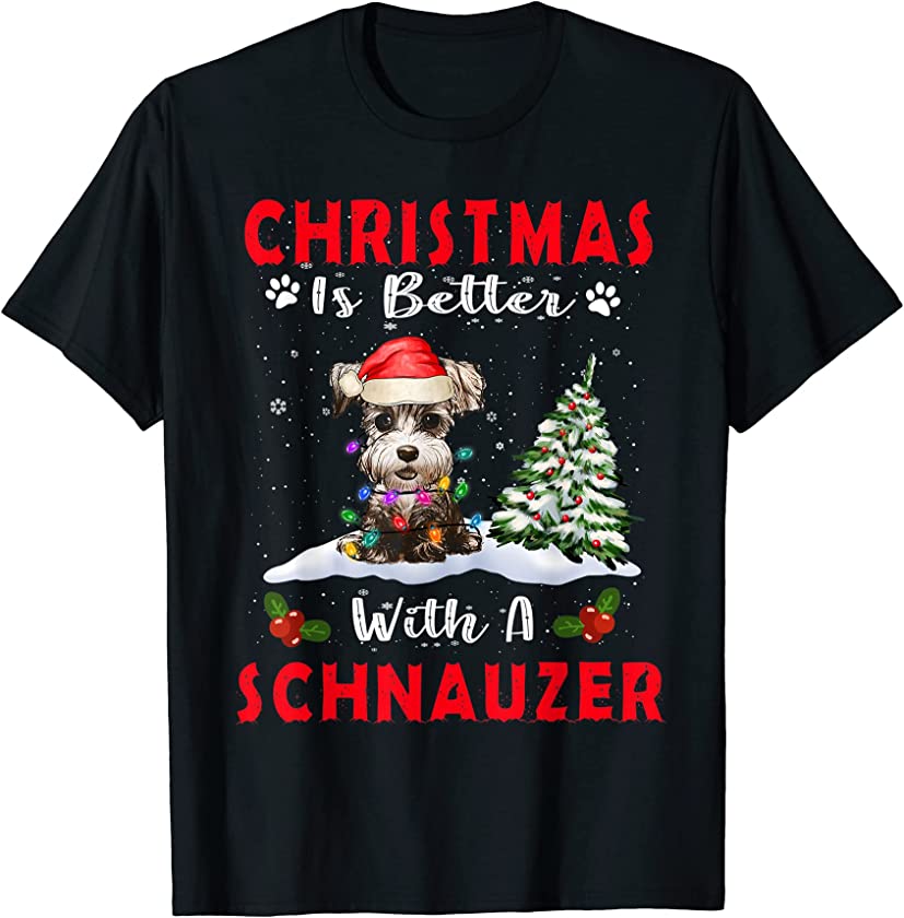 Christmas Is Better With A Schnauzer Dog Xmas Puppy Lover T-Shirt