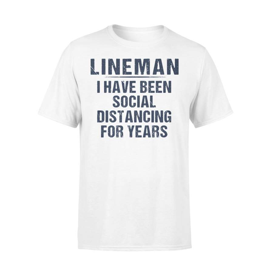 Lineman I Have Been Social Distancing For Years 2020 Shirt