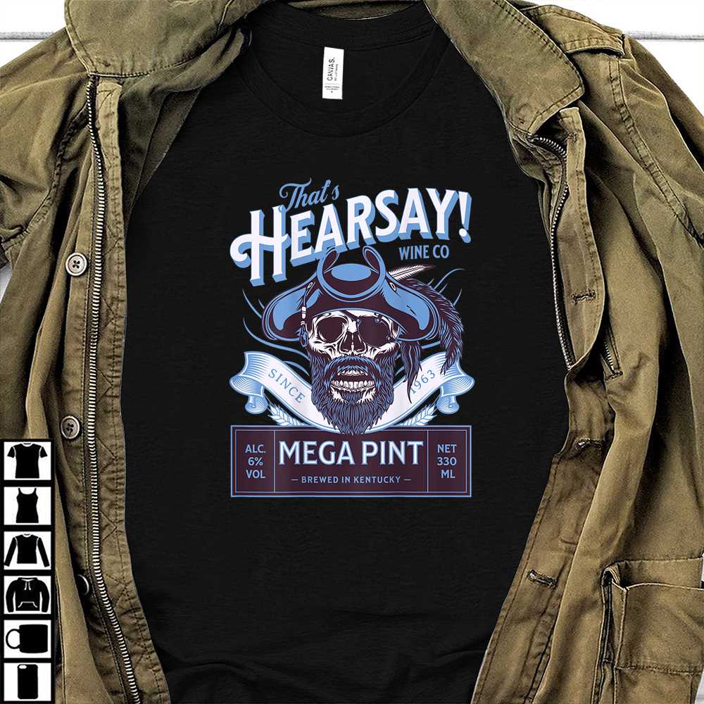 That’S Hearsay Mega Pint Isn’T Happy Our Anytime Wine 2D Tshirt – Gift Justice For Johnny