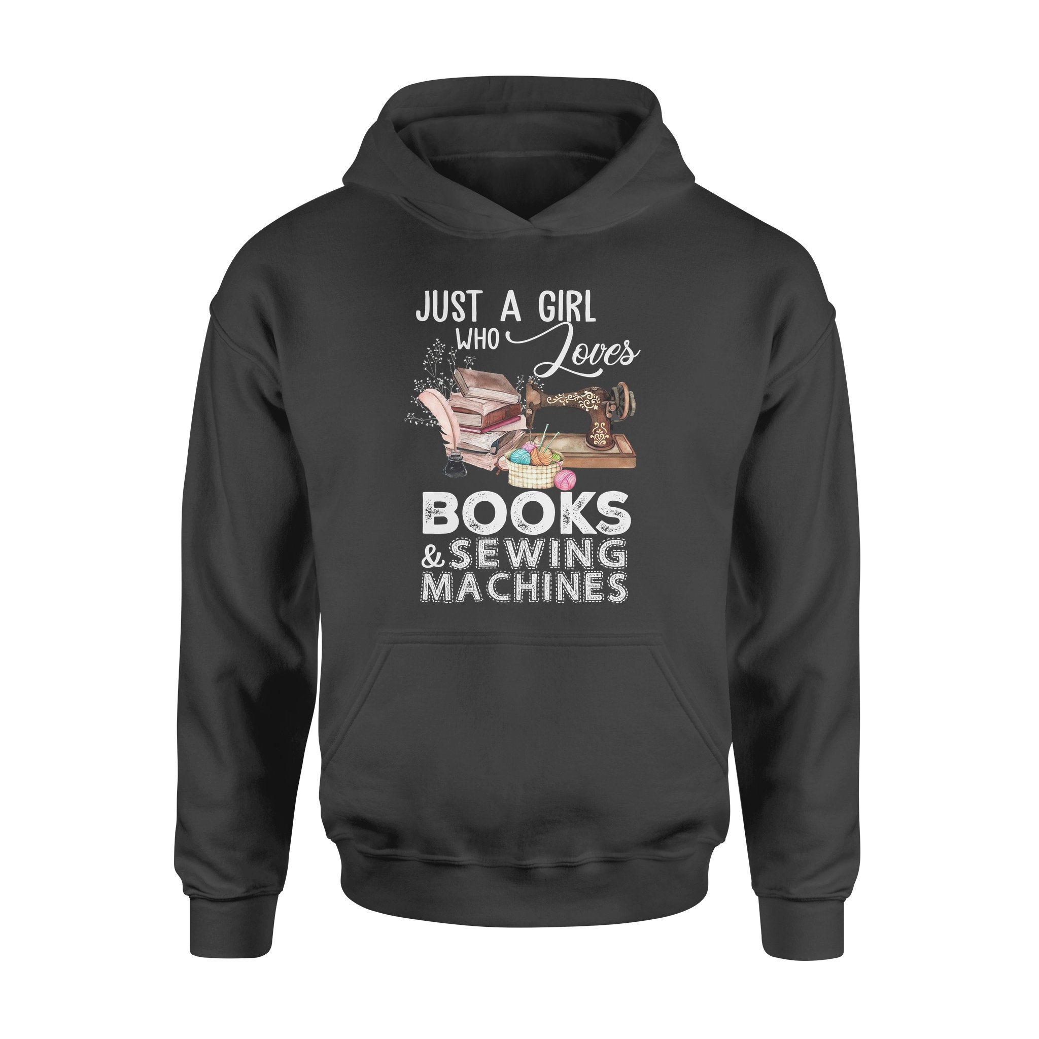 Just A Girl Who Loves Books And Sewing Machine – Standard Hoodie