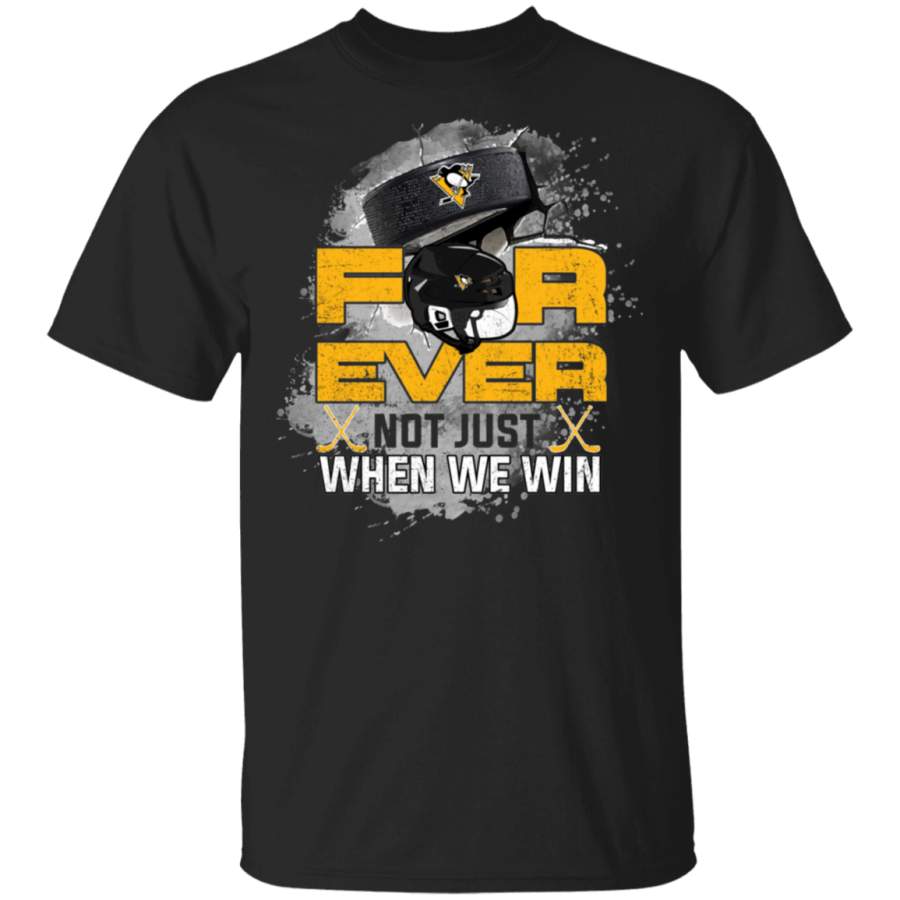 For Ever Not Just When We Win Pittsburgh Penguins T Shirt