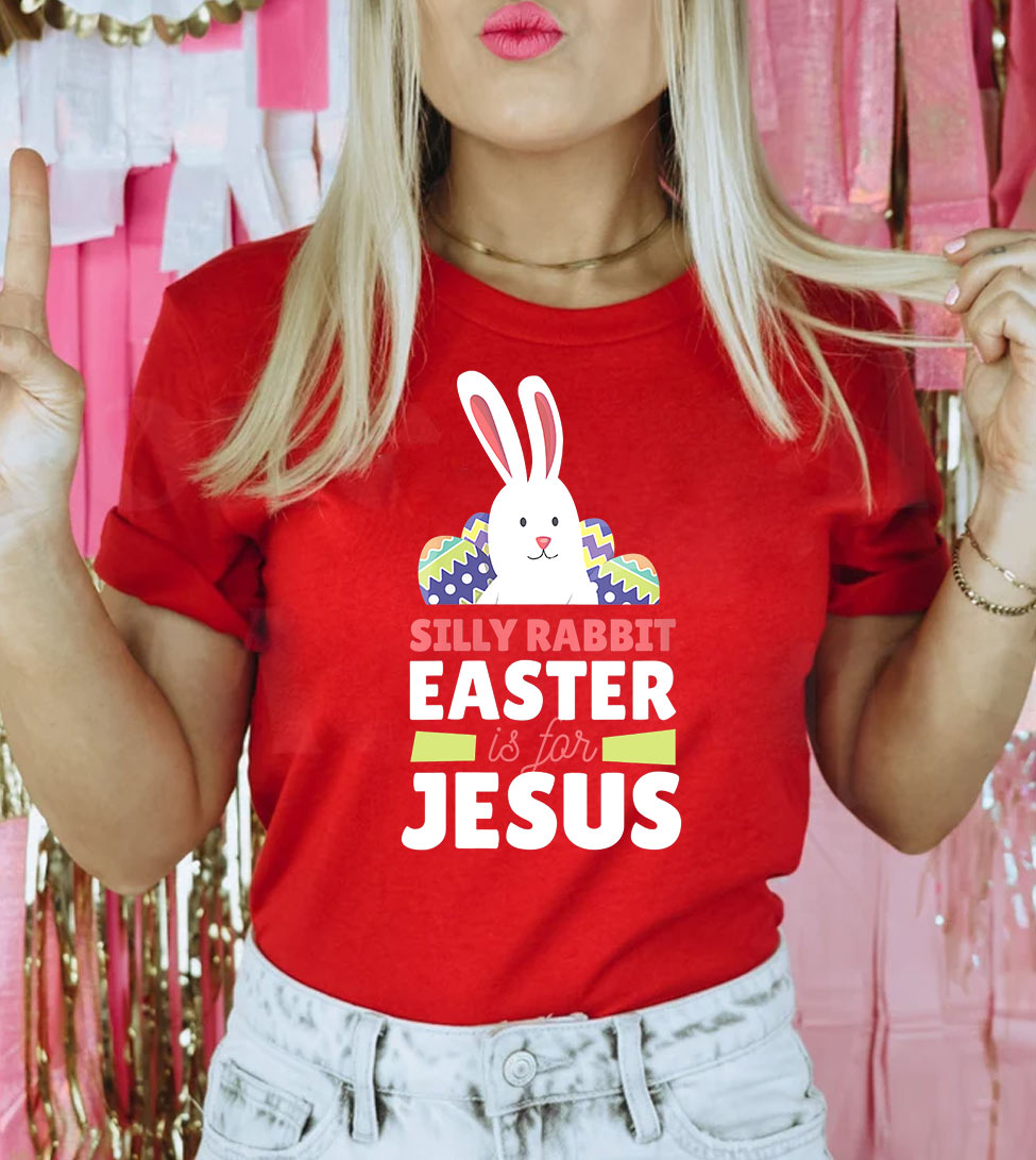 Silly Rabbit Easter Is For Jesus 2 – Easter Bunny Cute Religious God Jesus T-Shirt