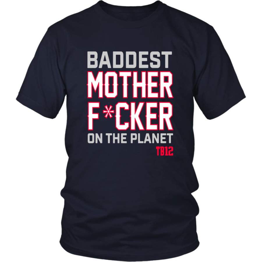 BADDEST MOTHER FUCKER ON THE PLANET TB12 SHIRT NEW ENGLAND PATRIOTS APC CHAMPIONS – TOM BRADY 12