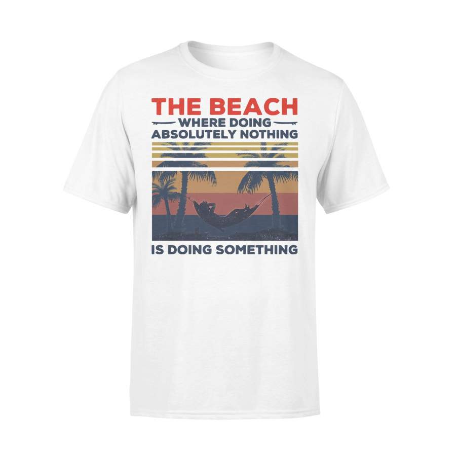 The Beach Where Doing Absolutely Nothing Is Doing Something Vintage T-shirt