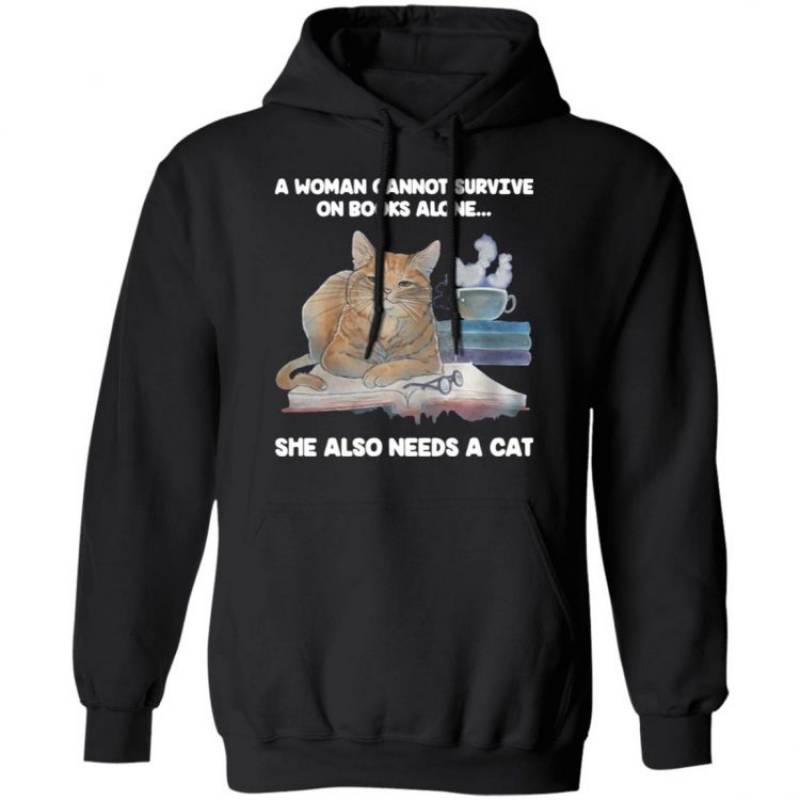 A woman cannot survive on books alone she also needs a cat sleep Hoodie