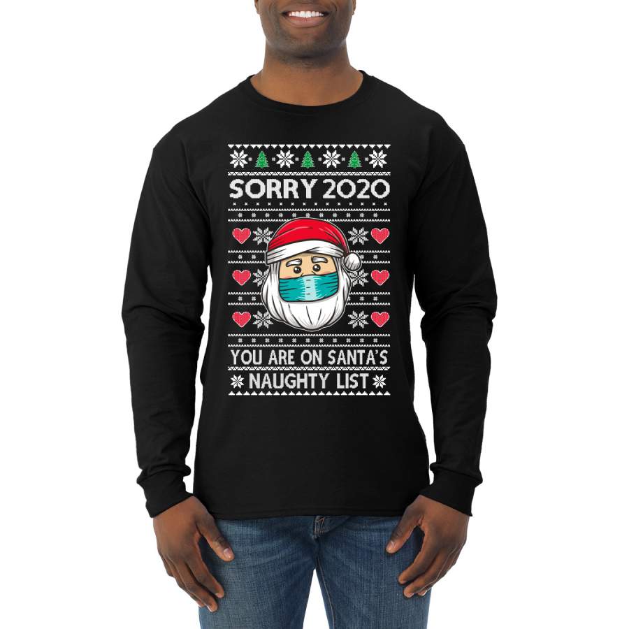 Sorry 2020 You are on Santa’s Naughty List Ugly Christmas Sweater Mens Long Sleeve Shirt