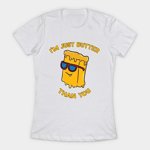 Meme Memeshirt Funny Slogan Butter Shirt