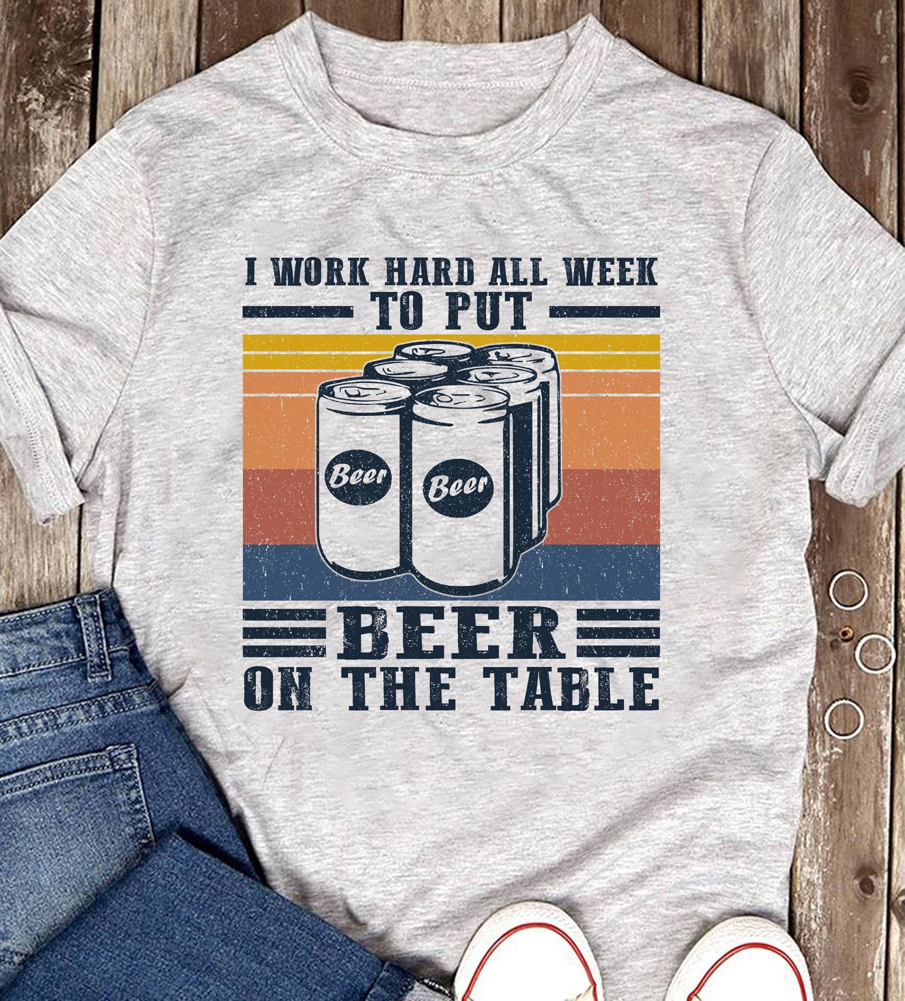 I Work Hard All Week To Put Beer On The Table Standard Men T-shirt