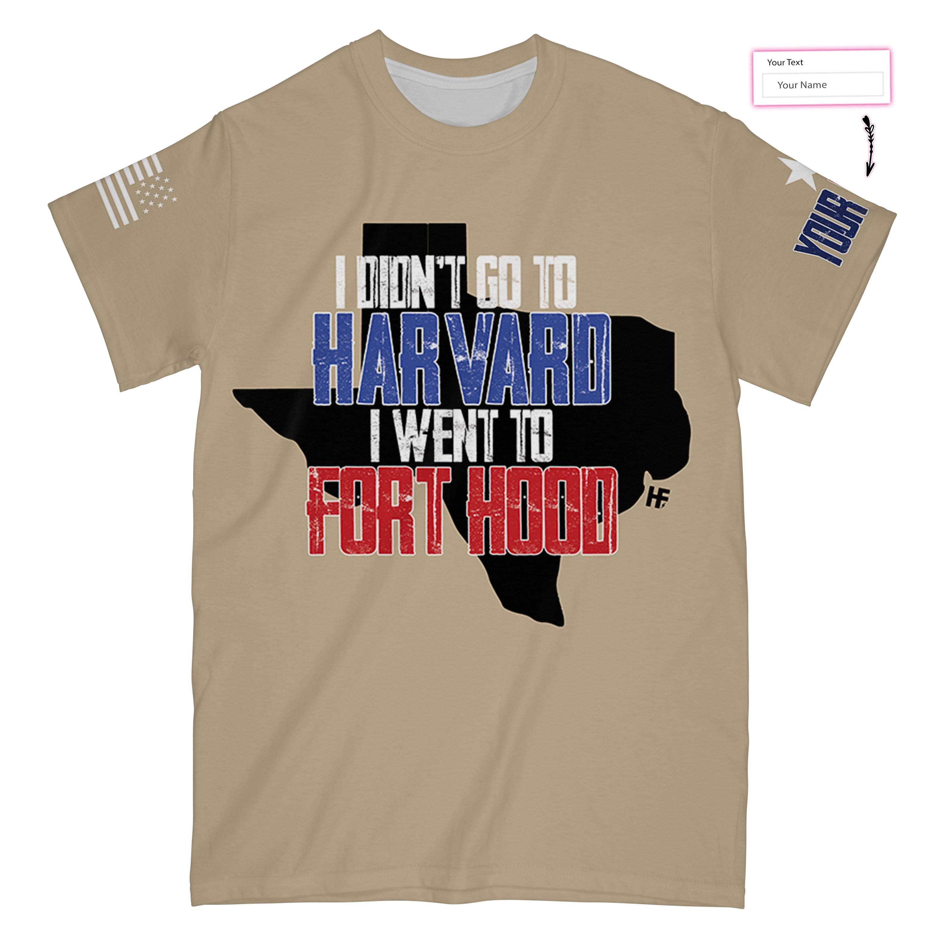 I Didn’T Go To Harvard I Went To Fort Hood Custom All Over Print T-Shirt, Patriotic Army Shirt For Men And Women