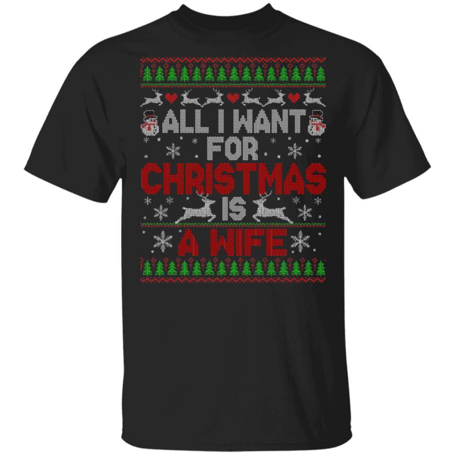 Christmas Couple Shirt All I Want For Christmas Is A Wife Ugly Christmas Sweater Couple Gifts T-Shirt