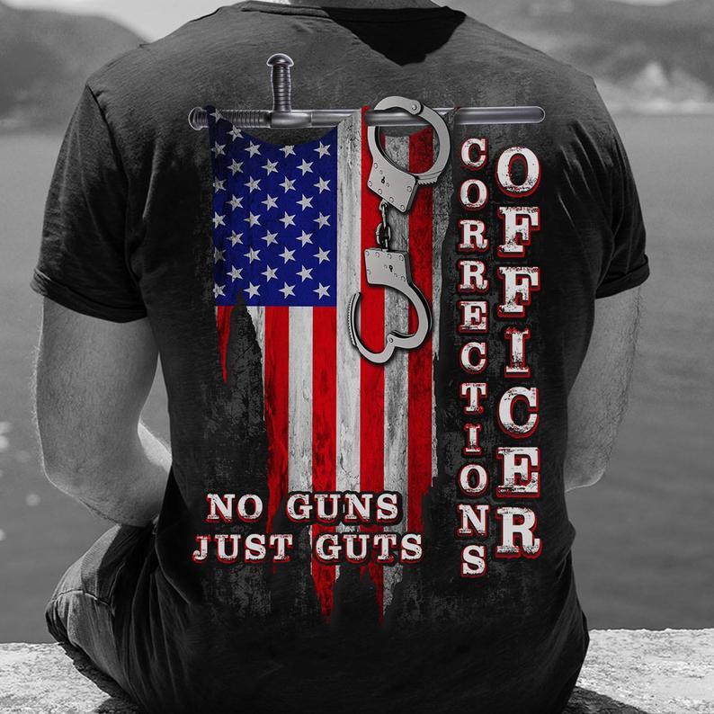 Corrections Officer No Guns Just Guts American Flag Standard/Premium T-Shirt Hoodie