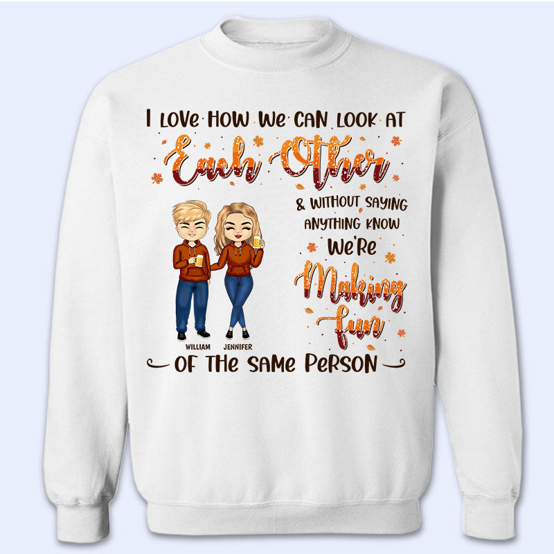 We Are Making Fun Of The Same Person – Gift For Best Friends – Personalized Custom Sweatshirt