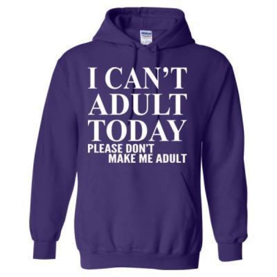 AGR I Cant Adult Today Tomorrow Please Dont Make Me Adult – Heavy Blend™ Hooded Sweatshirt