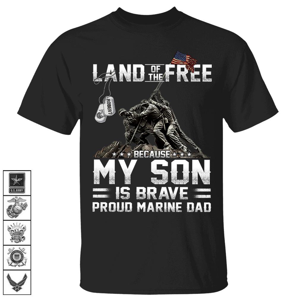 Personalized Name, Logo Military Branch & Family Member Land Of The Free Because My Son Is Brave Usmc Military Family Shirt – K1702 – Do99