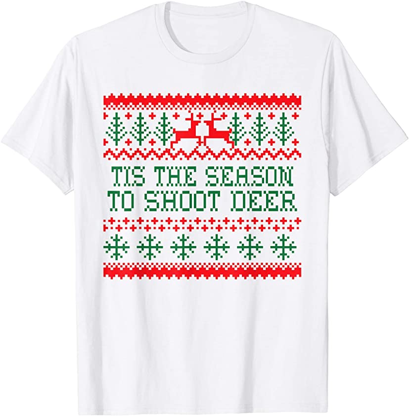 Tis the Season to Shoot Deer Ugly Christmas Sweater Hunting T-Shirt