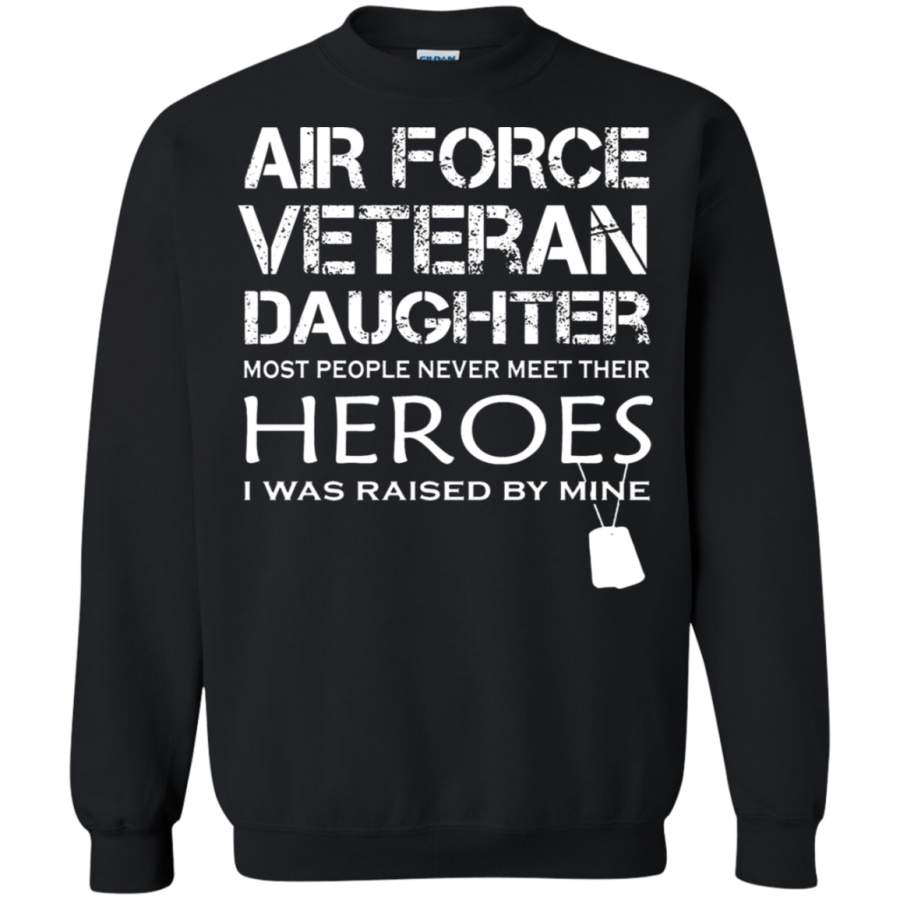 AGR Daughter Was Raised By Her Hero Air Force Veteran Sweatshirt