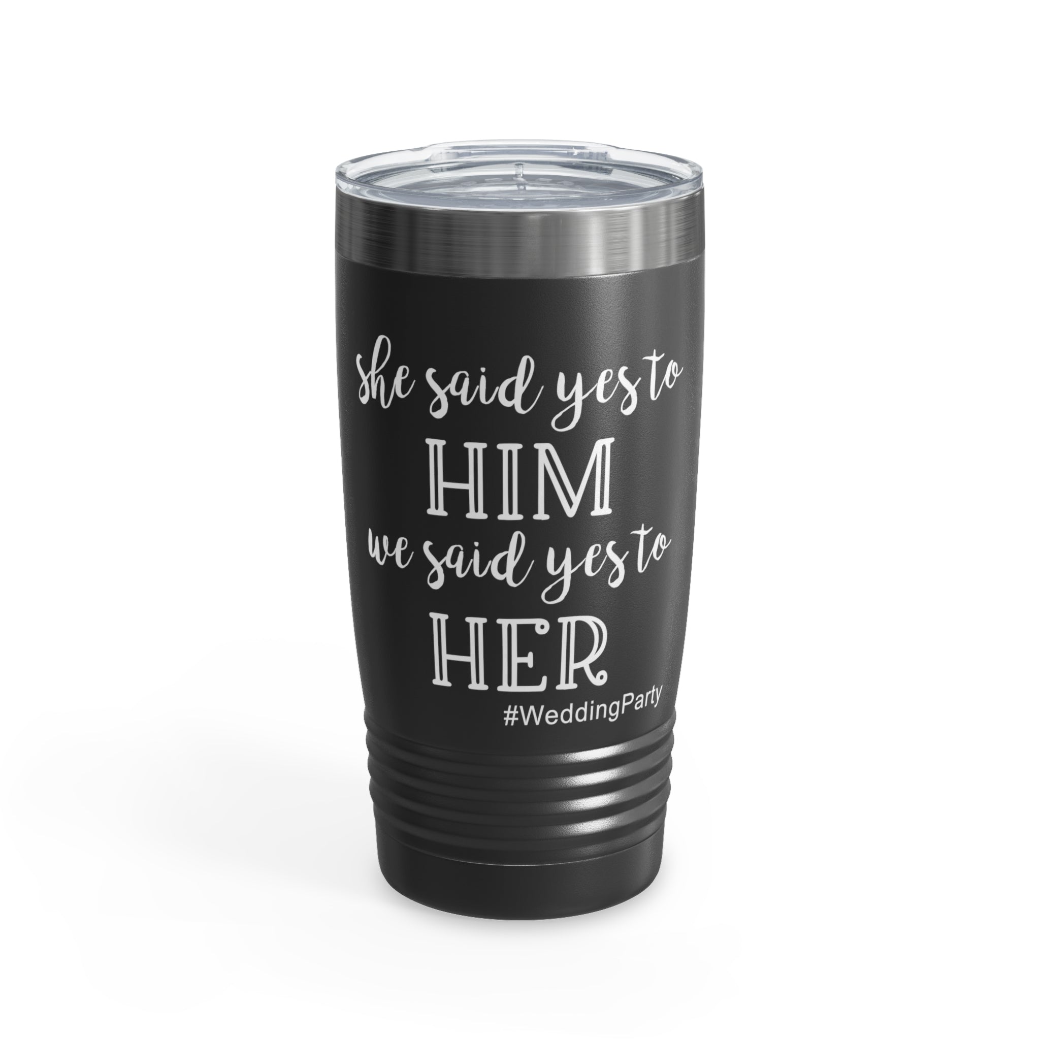 She Said Yes To Him We Said Yes To Her Team Bride Shirt | Bridal Party Shirt | Bridesmaid Tanks | Bridesmaid Tank Tops Ringneck Tumbler, 20Oz