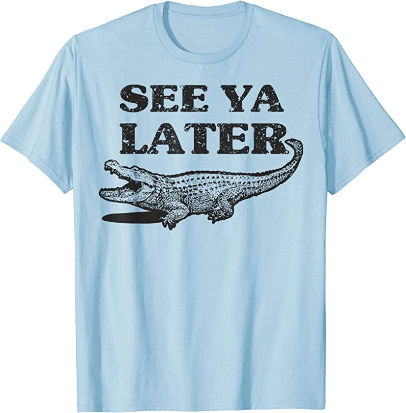 See Ya Later Alligator Funny Animal Pun design Crocodile T-Shirt