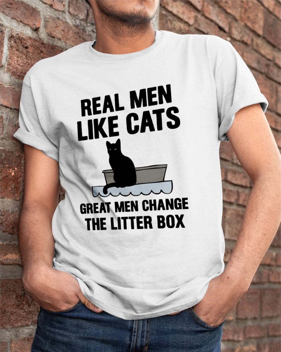 Real Men Like Cats Great Men Change The Litter Box Gift Standard/Premium T-Shirt