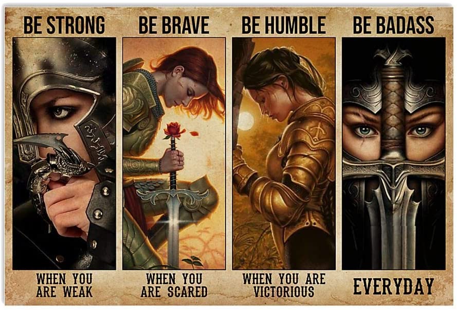 Warrior Girl Be Strong When You Are Weak Be Brave When You Are Scared Be Humble When You Are Victorious Be Badass Everyday Poster Perfect Ideas On Xmas Birthday Home Decor