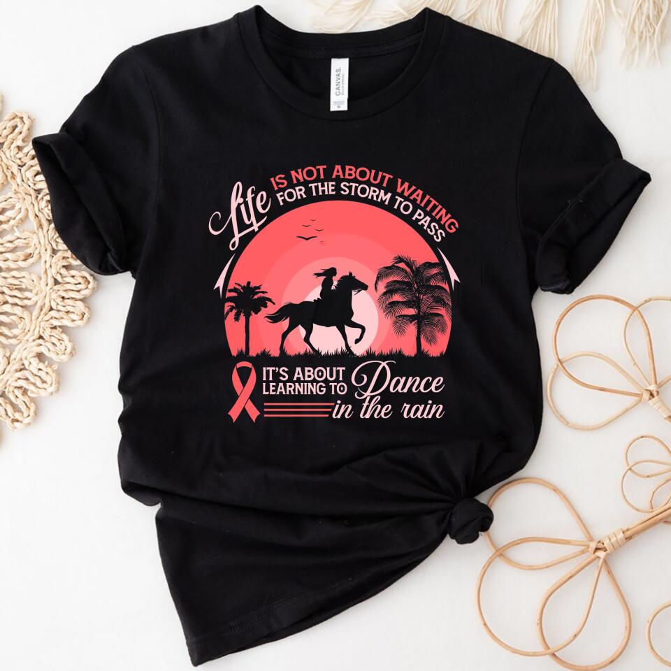 Life Is Not About Waiting For The Storm To Pass Horse Lovers Women Shirt – Trending Personalized