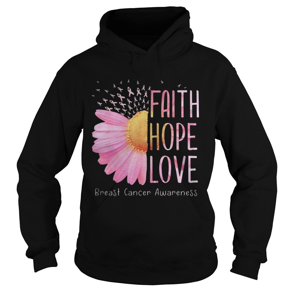 Faith Hope Love Breast Cancer Awareness Daisy Flower shirt