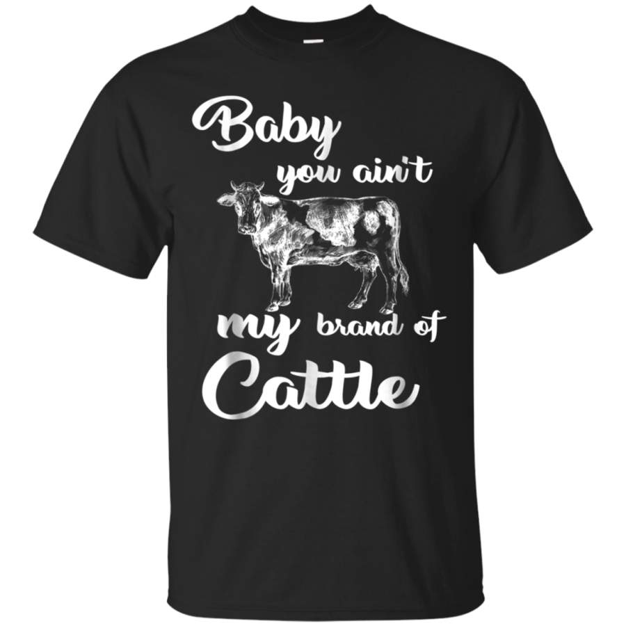 AGR Awesome Farmer t shirt Baby you aint my brand of cattle