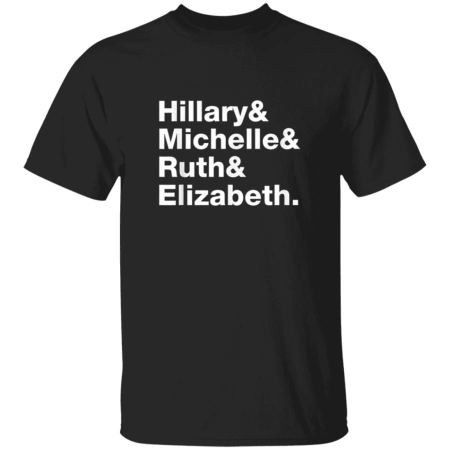 Hillary Clinton Michelle Obama RBG Elizabeth Warren TShirt