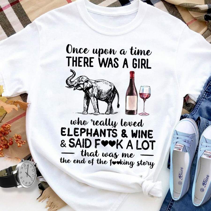 Elephant wine once upon a time there’s a girl loved elephant & wine white cotton t shirt for men and women S-6XL