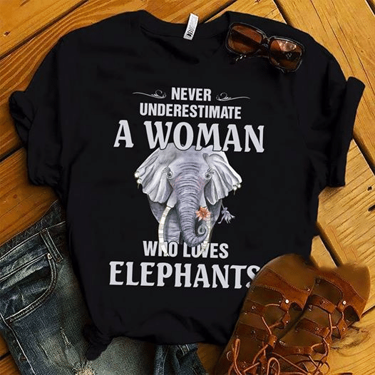 Never underestimate a woman who loves elephants T shirt hoodie sweater G95