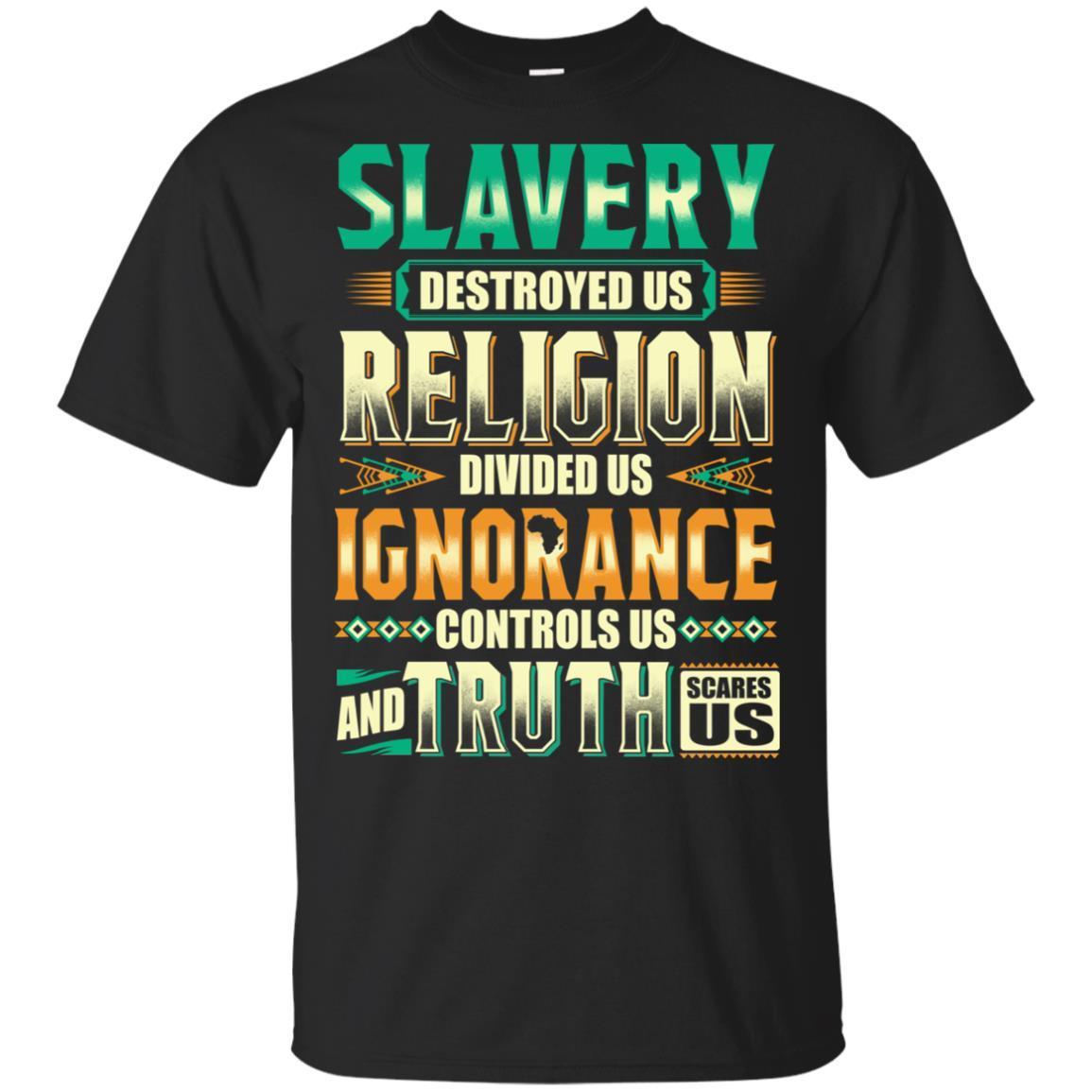 Slavery Destroyed Us Religion Divided Us African T-Shirt For Pro Black