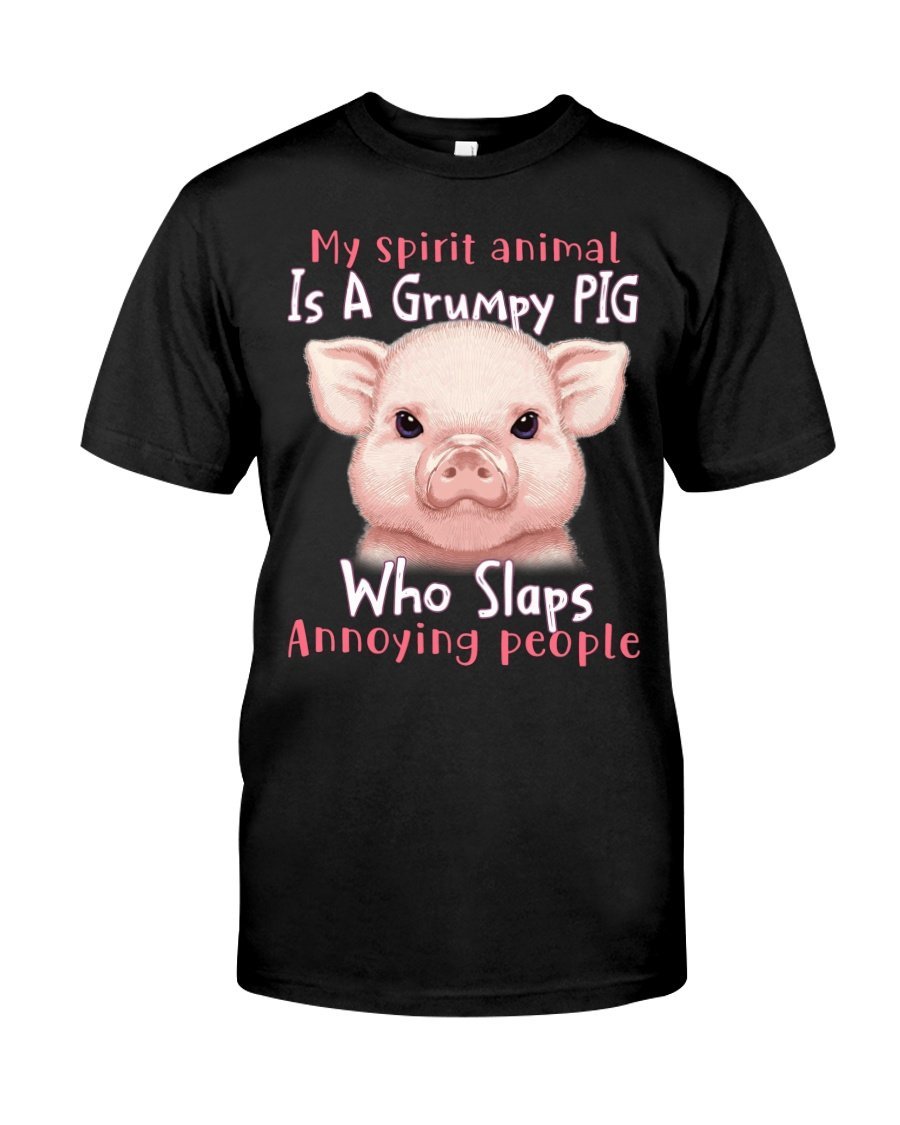 Pig My Spirit Animal Is A Grumpy Pig. Who Slaps Annoying People – Black Standard T-Shirt Hoodie All Color Size S-5Xl