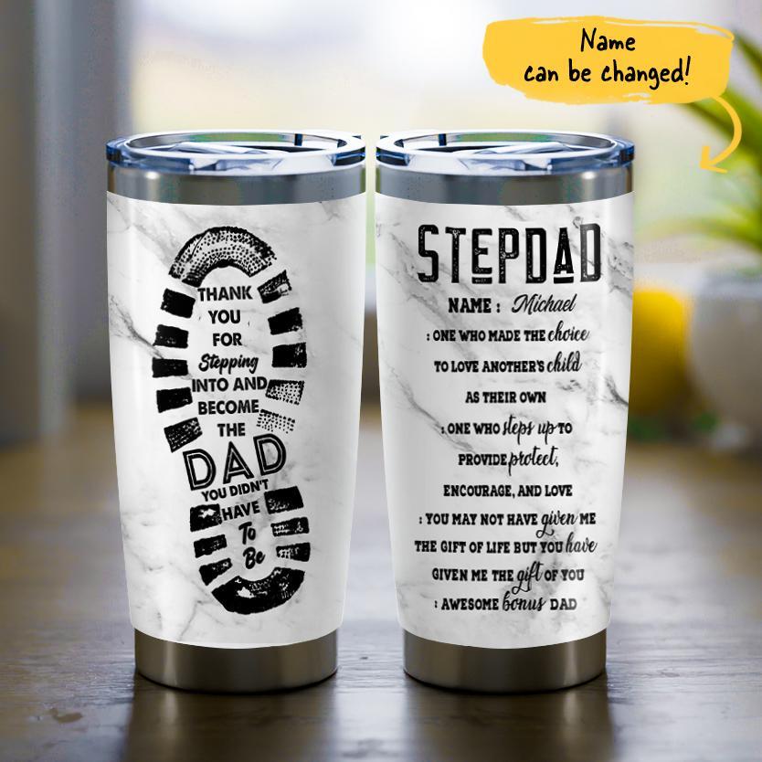(Custom Name) Thank You For Being The Dad You Didn’T Have To Father’S Day Gift For Stepdad From Daughter Bonus Dad Tumbler 20Oz Insulated Cup