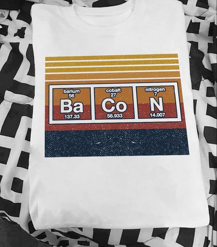 Bacon Barium Cobalt Nitrogen Cotton T-Shirt