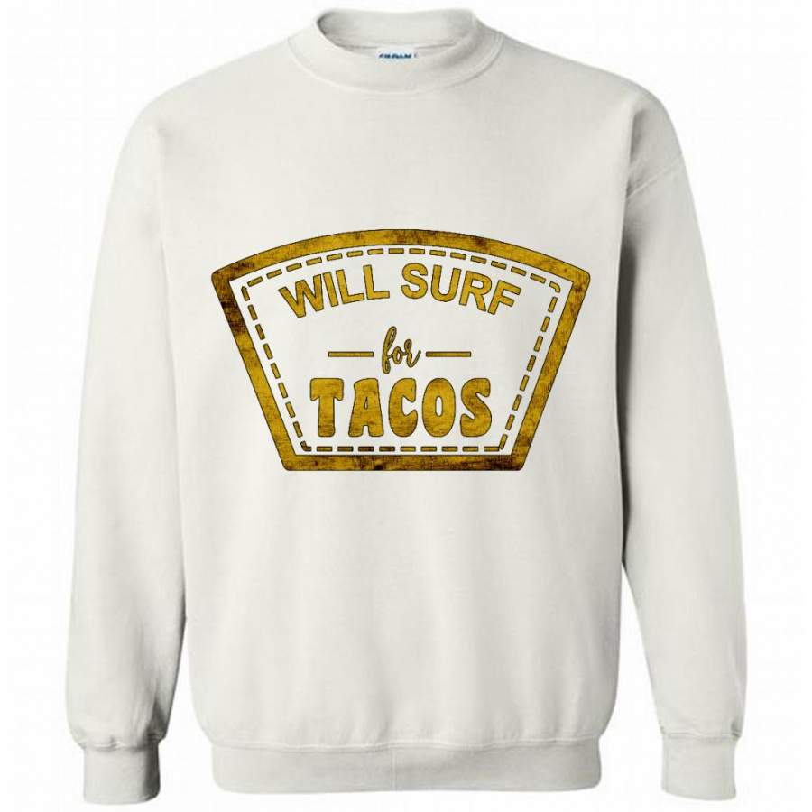 Will Surf For Tacos W – Gildan Crewneck Sweatshirt