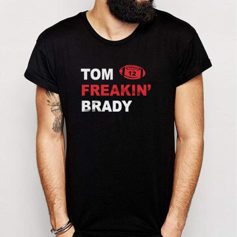 Tom Brady Tom Freakin’ Brady New England Patriots Number 12 Funny Men’S T Shirt