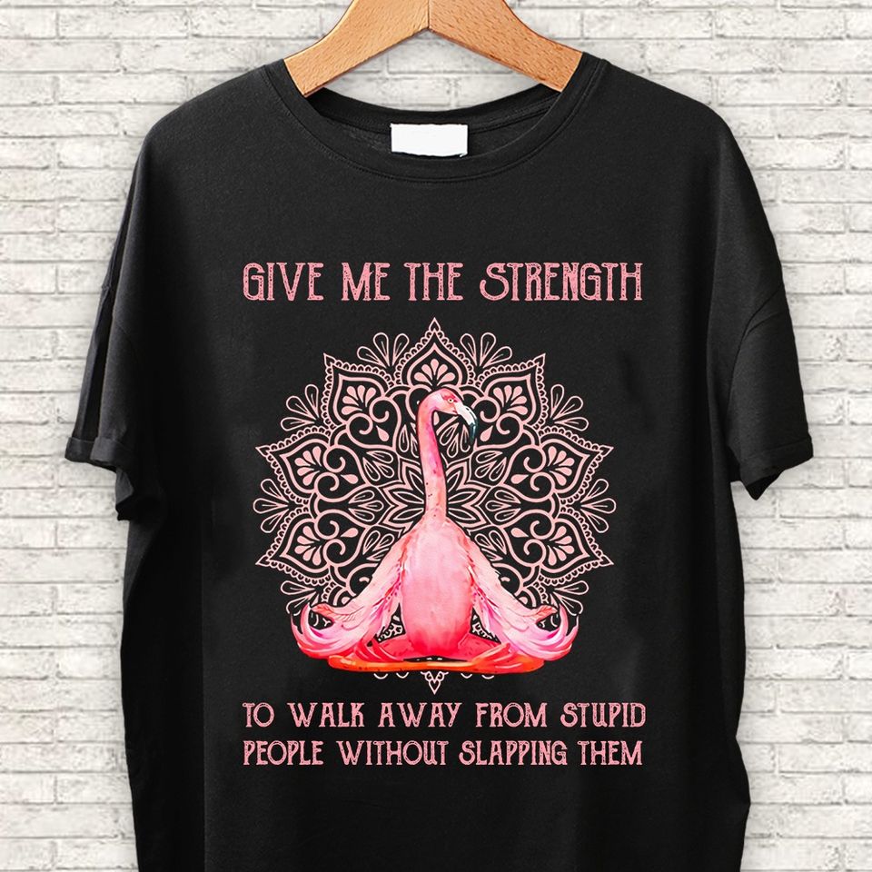 Give Me The Strength To Walk Away From Stupid People Without Slapping Them Standard/Premium T-Shirt