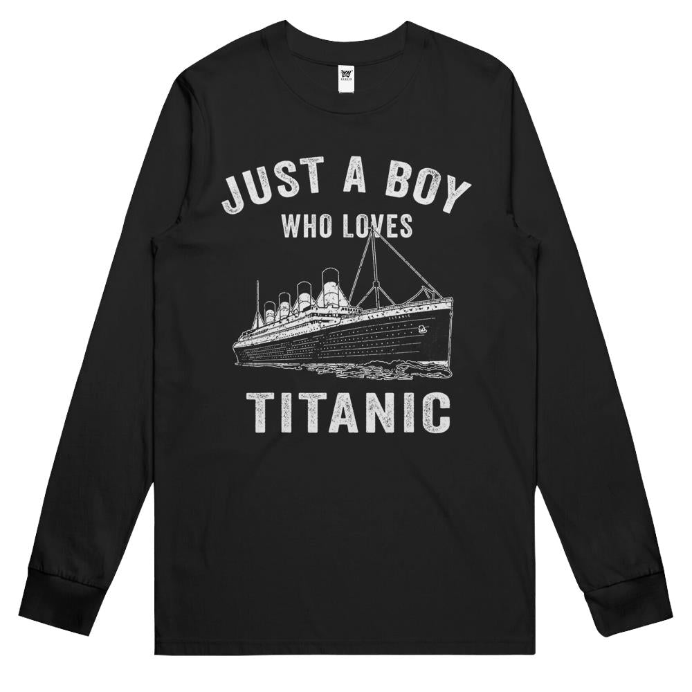 Just A Boy Who Loves Titanic Titanic Classic Ship Lover Long Sleeve T Shirts