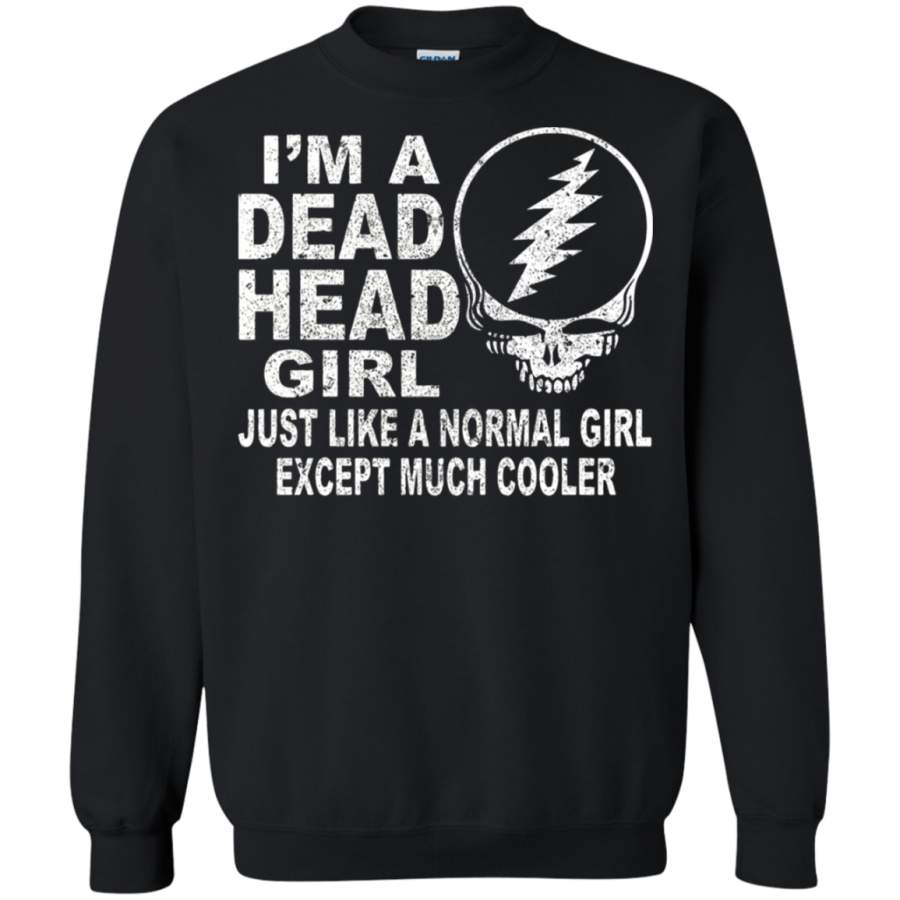 AGR I_m A Deadhead Girl Just Like A Normal Girl Except Much Cooler Sweatshirt