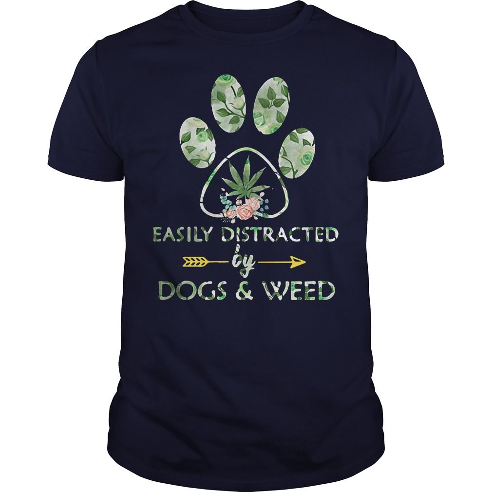 Easily Distracted By Dogs And Weed Gift Dog Lovers Men Women T shirt