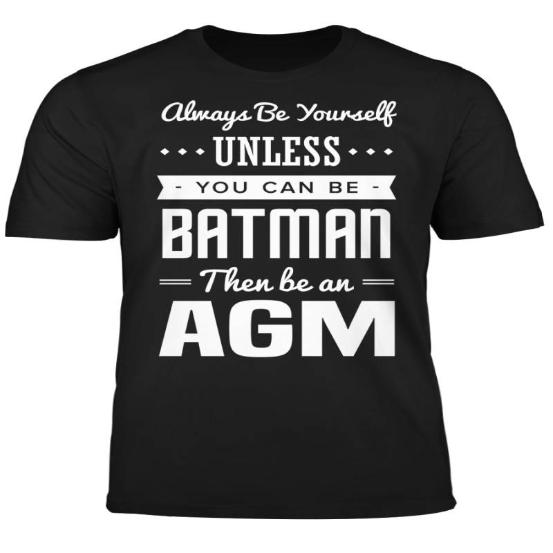 You Can Be A Batman Then Be An AGM Tshirt